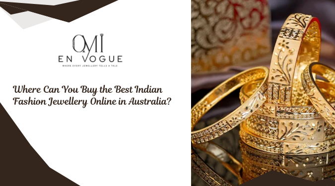Where Can You Buy the Best Indian Fashion Jewellery Online in Australia
